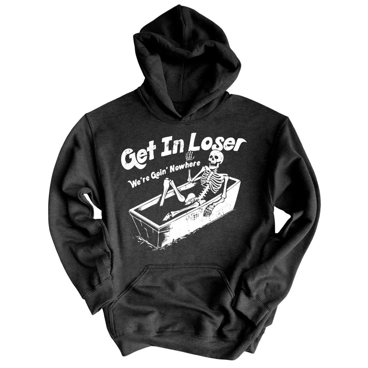 Get in Loser Hoodie