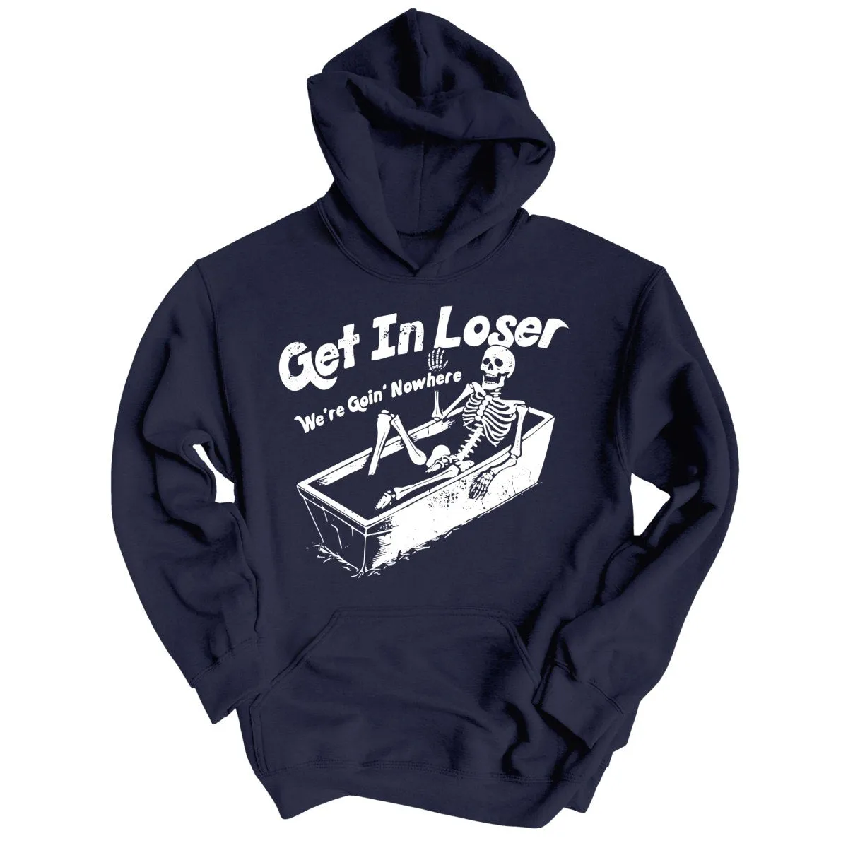 Get in Loser Hoodie