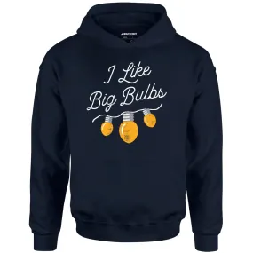 I Like Big Bulbs - Unisex Hoodie