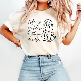 Life Is Golden With My Doodle Comfort Colors T Shirt