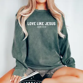 Love Like Jesus Christian Garment Dyed Comfort Colors Sweatshirt