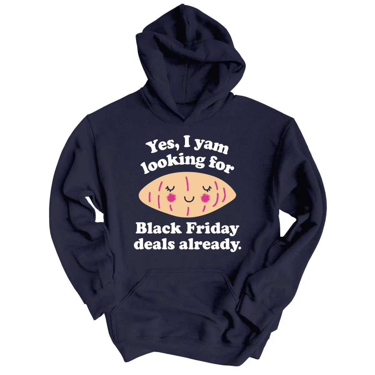 Yes I Yam Looking For Black Friday Deals Already Hoodie