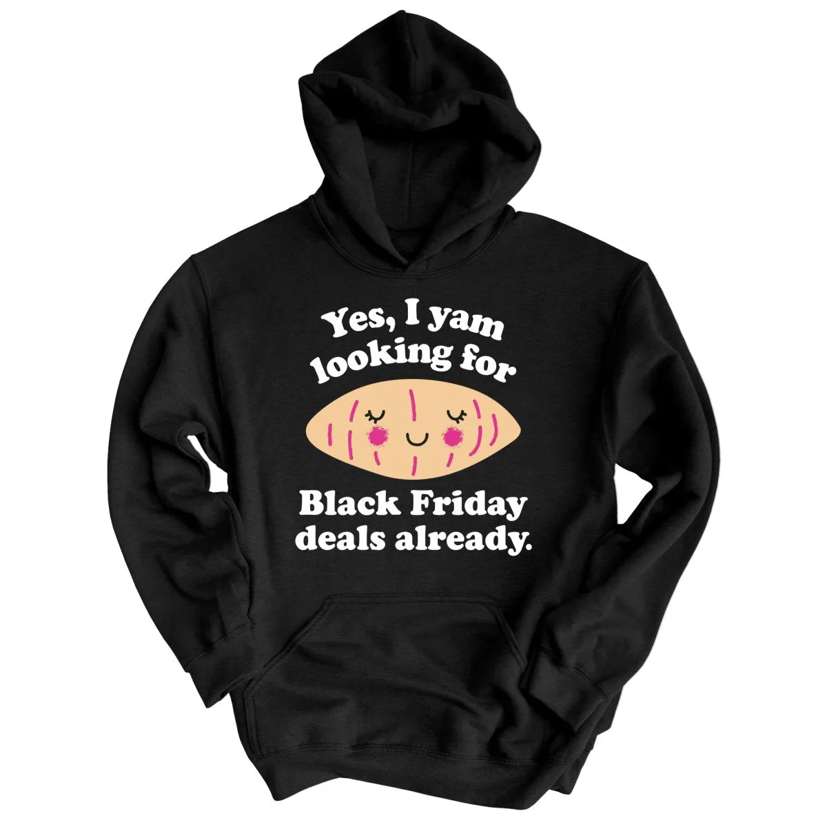 Yes I Yam Looking For Black Friday Deals Already Hoodie